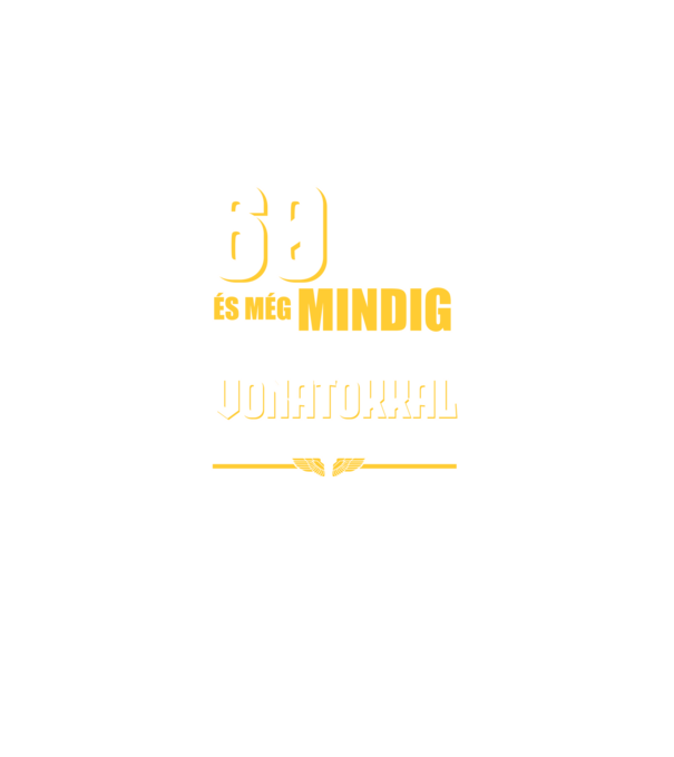 Még mindig szeretek vonatokkal játszani 60 éves minta sötétkék pólón
