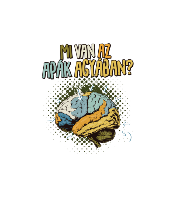 Mi van az apák agyában minta fehér pólón