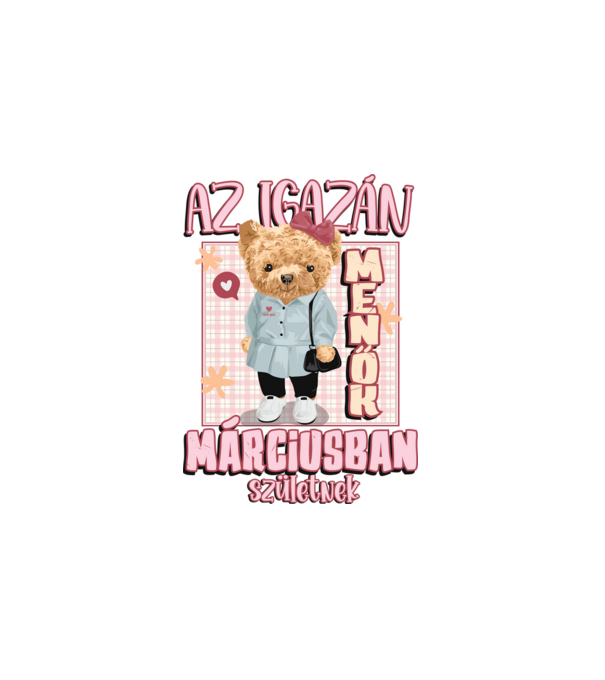 Menő Maci csajos MÁRCIUS minta fehér pólón