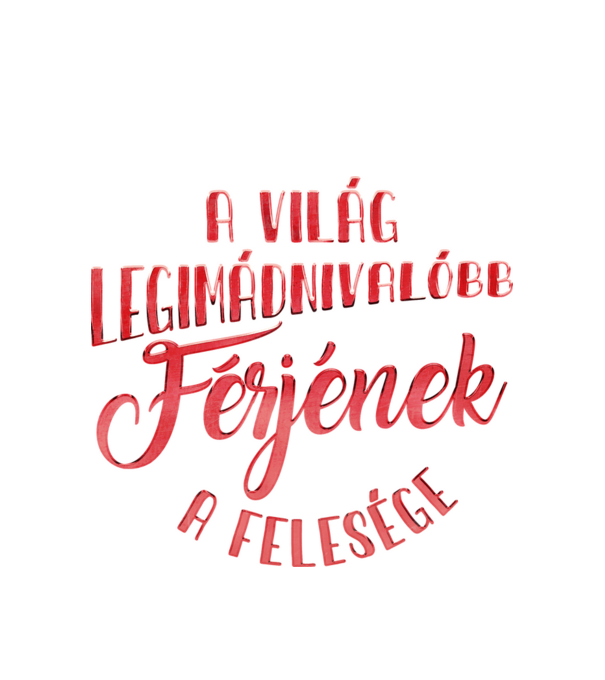 Legimádnivalóbb férj felesége minta fehér pólón