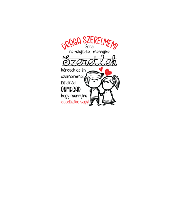 CUKI Drága SZERELMEM minta fehér pólón