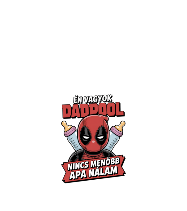 Én vagyok Dadpool, nincs menőbb Apa nálam minta fehér pólón