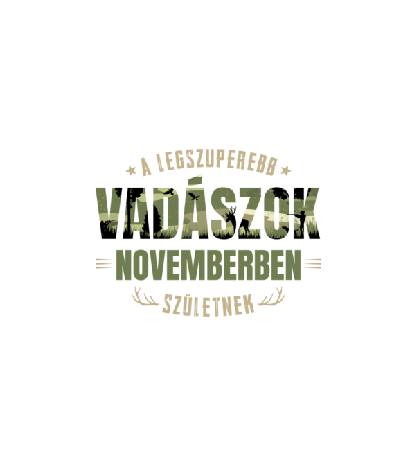 Legszuperebb vadászok novemberben születnek minta fehér pólón