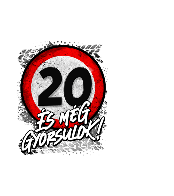 20 és még gyorsulok minta fehér pólón