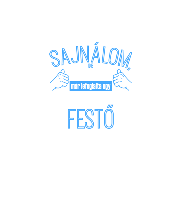 Sajnálom ezt a csajt lefoglalta egy szuperszexi FESTŐ minta fekete pólón