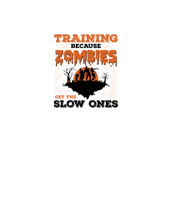 Zombies get the slow ones minta fehér pólón