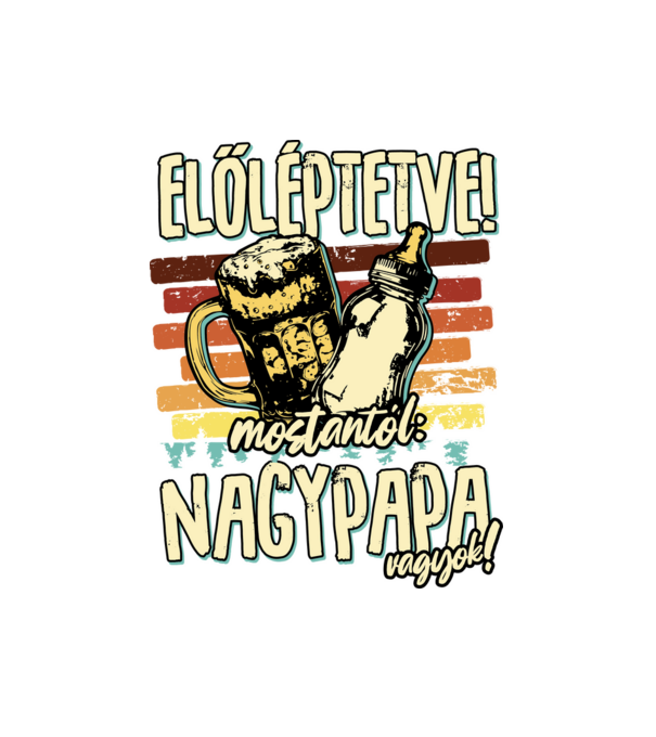 Előléptetés NAGYPAPA minta fehér pólón