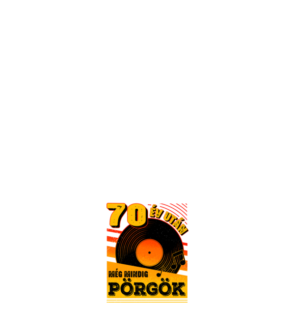 70 év után még mindig pörgök minta fehér pólón