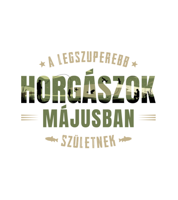 Legszuperebb horgászok májusban születnek minta fehér pólón
