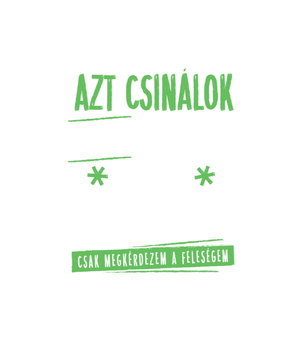 Azt csinálok amit akarok minta fehér pólón