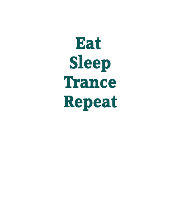 Eat Sleep Trance Repeat minta fehér pólón