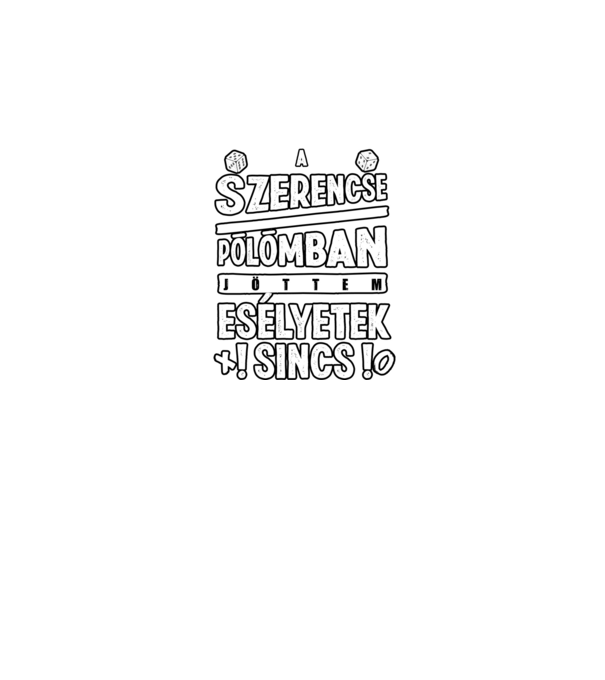 A szerencse pólómban jöttem minta fekete pólón