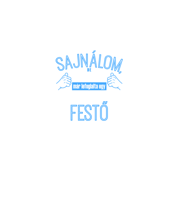 Sajnálom ezt a csajt lefoglalta egy szuperszexi FESTŐ minta fekete pólón