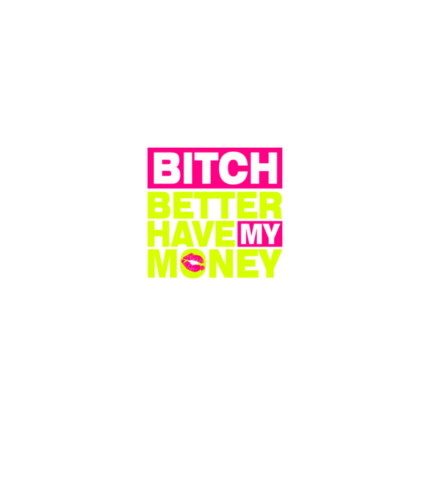 Bitch Better Have My Money minta fekete pólón
