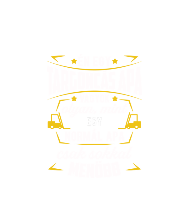 Menő targoncás apa minta fehér pólón