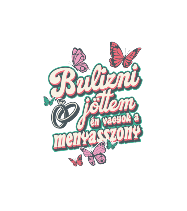 Bulizni jöttem menyasszony minta fehér pólón