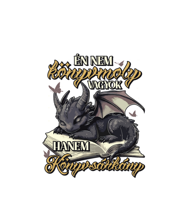 Én nem könyvmoly vagyok hanem könyvsárkány minta fehér pólón