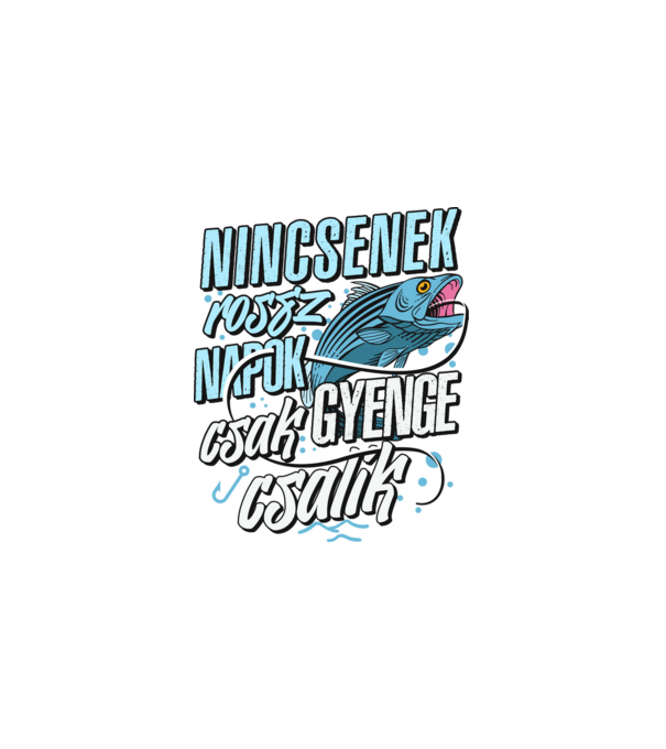 Nincsenek rossz napok csak gyenge csalik minta fekete pólón