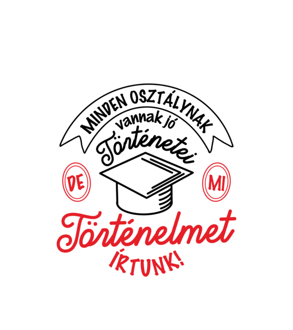 Történelmet írtunk minta fehér pólón