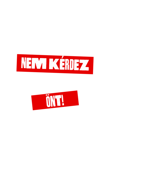 Nem kérdez, önt sógor minta fekete pólón
