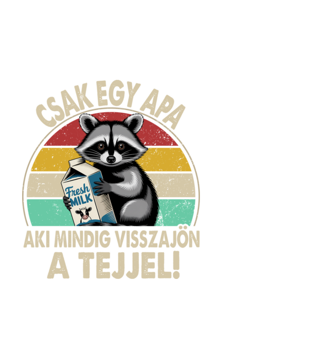 Csak egy apa, aki visszajött a tejjel minta fekete pólón