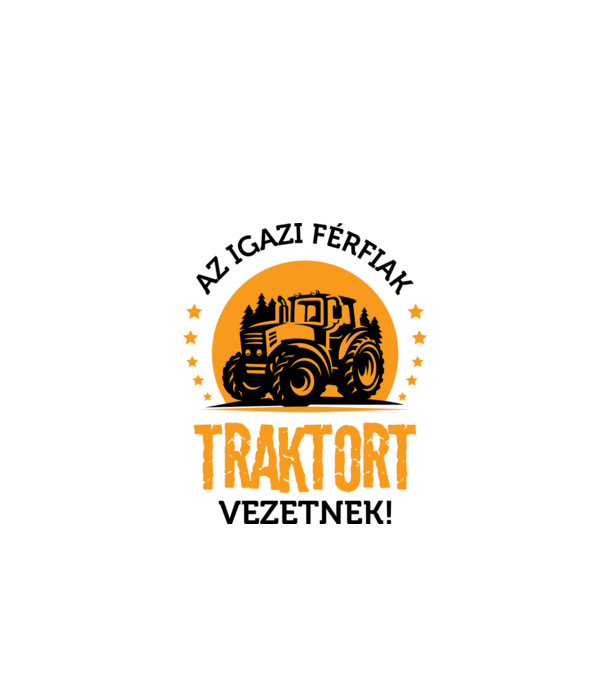Az igazi férfiak traktor vezetnek minta fehér pólón