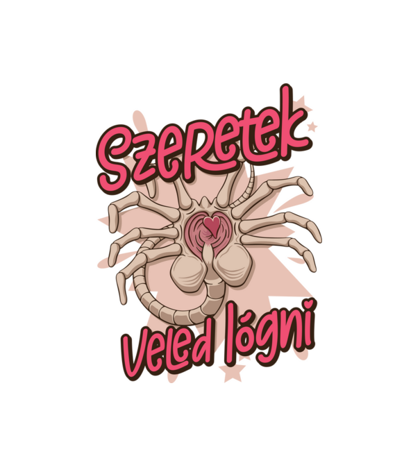 Alien Xenomorph Szeretek veled lógni minta fehér pólón