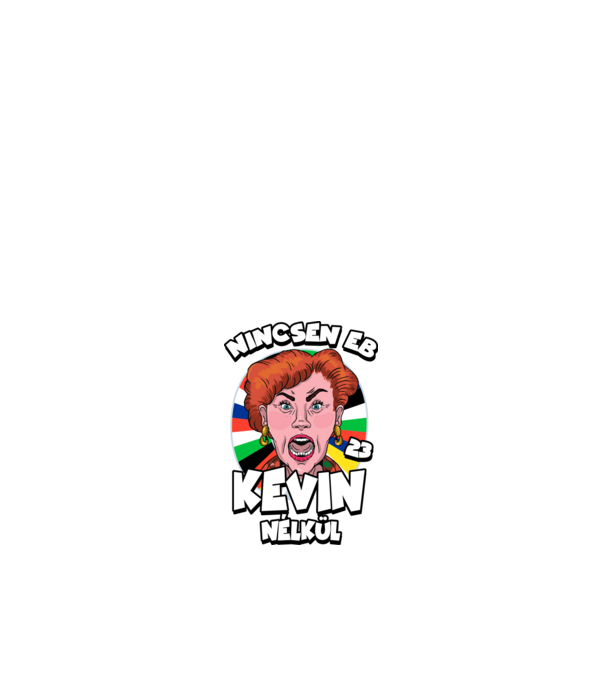 Nincsen EB Kevin Nélkül minta fehér pólón