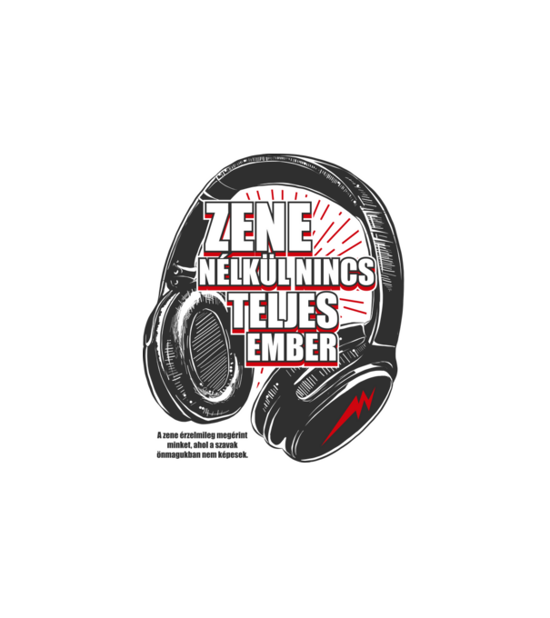 Zene nélkül nincs teljes ember minta fehér pólón