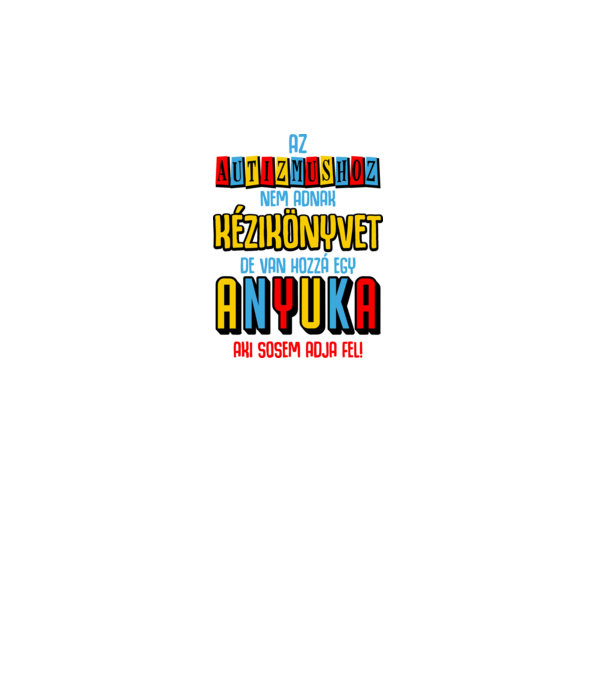 Az autizmushoz nincs kézikönyv minta fehér pólón