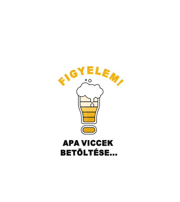 Figyelem! Apa viccek betöltése minta fehér pólón