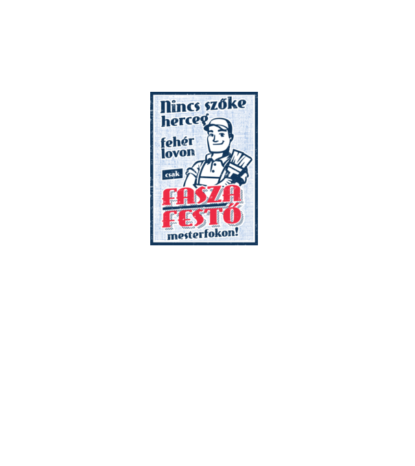 Fasza festő mesterfokon! (fehérre) minta fehér pólón