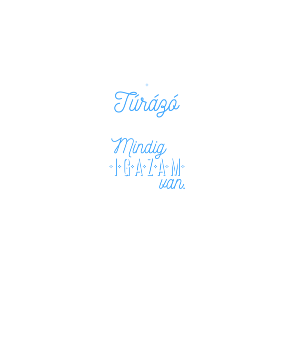 Túrázó vagyok mindig igazam van minta fekete pólón