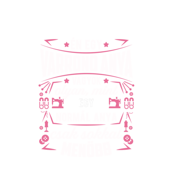 Menő varrónő anya minta fehér pólón