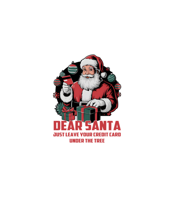 Dear Santa Just leave your credit card under the tree angol minta fehér pólón