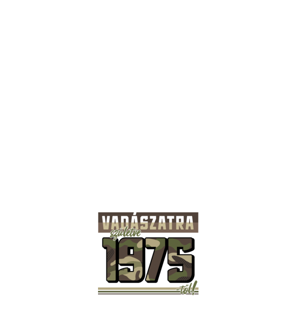 Vadászatra születve 1975-től! minta fehér pólón