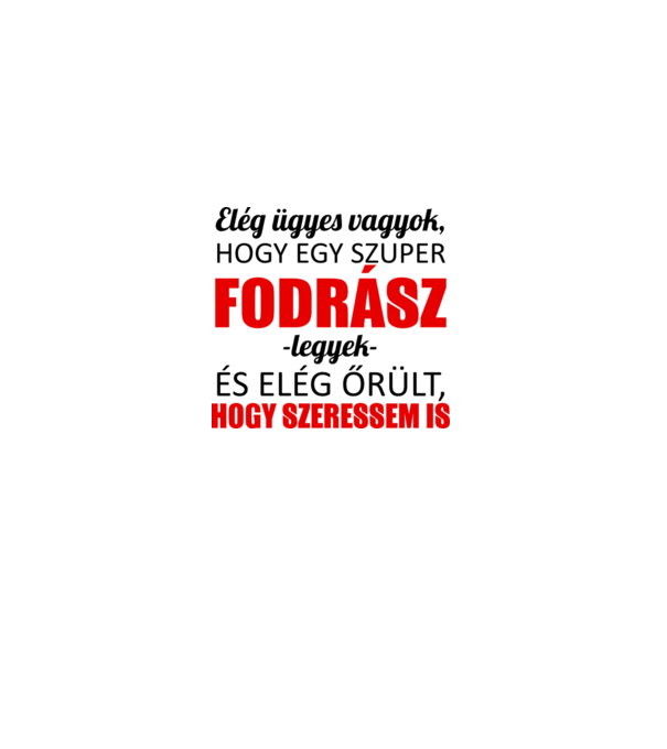 Elég ügyes vagyok hogy FODRÁSZ legyek minta szürke pólón