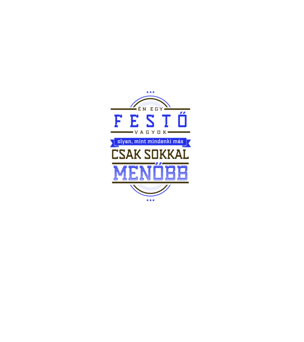 Én egy menő...FESTŐ minta fehér pólón