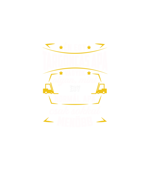 Menő targoncás apa minta fehér pólón