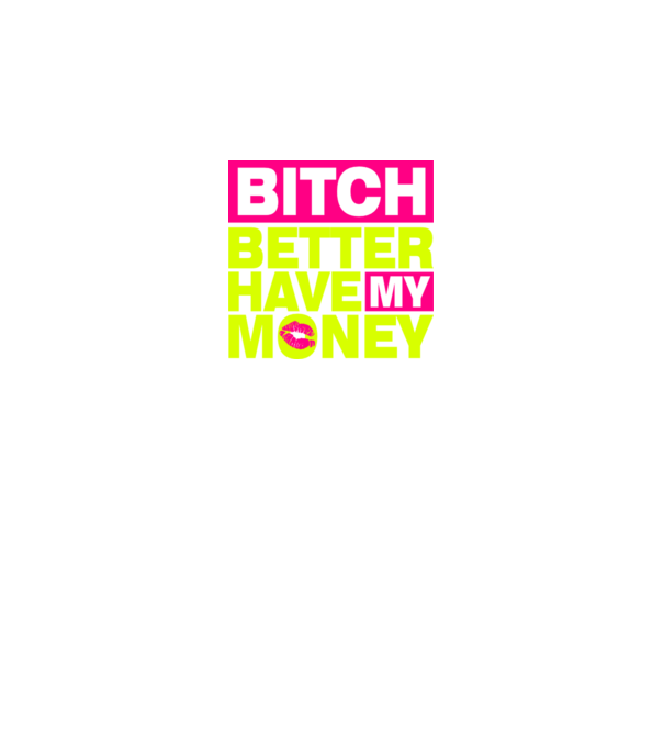 Bitch Better Have My Money minta türkiz pólón