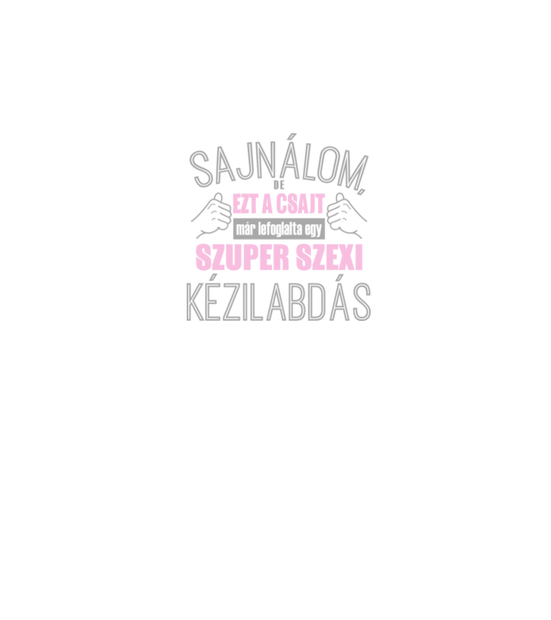 Sajnálom ezt a csajt lefoglalta egy szuperszexi KÉZILABDÁS minta sötétkék pólón