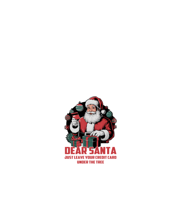 Dear Santa Just leave your credit card under the tree angol minta fehér pólón