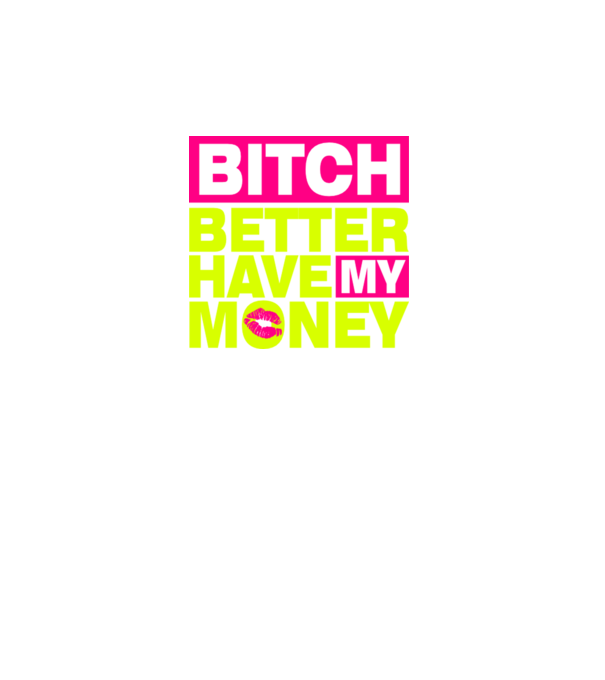 Bitch Better Have My Money minta fekete pólón