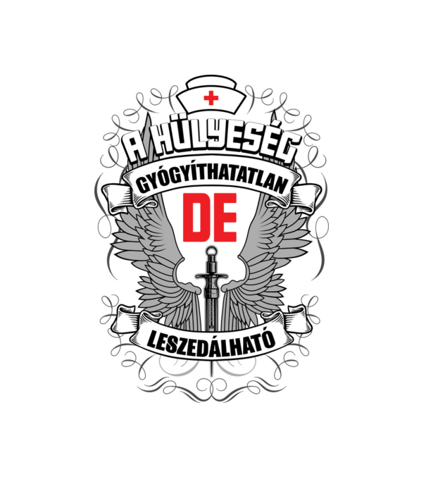A hülyeség gyógyíthatatlan minta fehér pólón