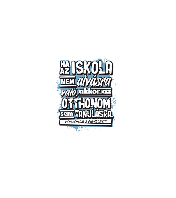 Az otthonom sem való tanulásra minta fehér pólón