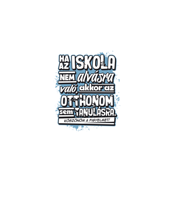 Az otthonom sem való tanulásra minta fehér pólón