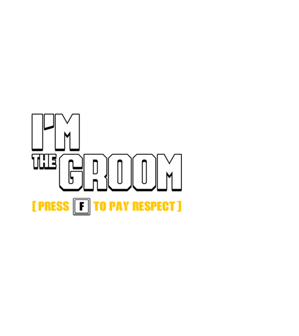 I'm the Groom [press F to pay respect] minta fehér pólón