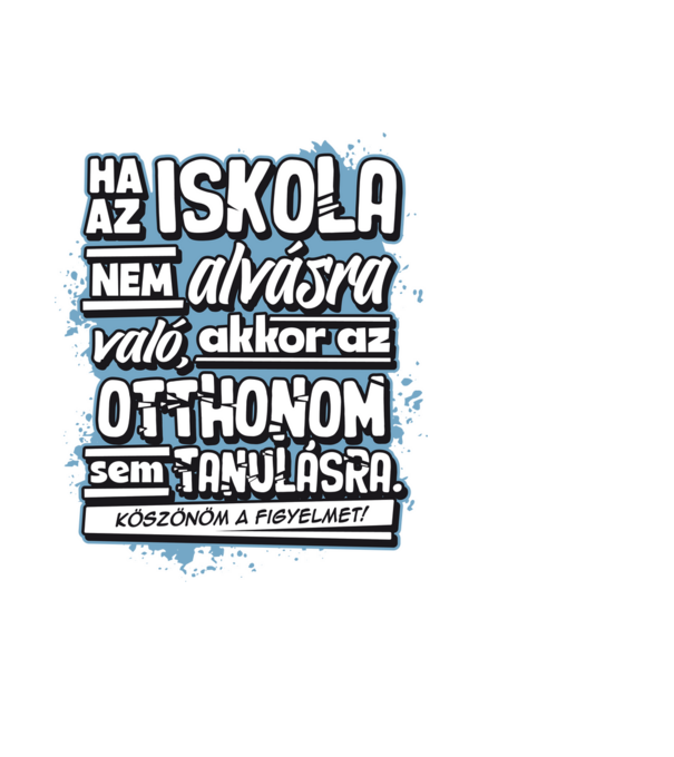 Az otthonom sem való tanulásra minta fekete pólón