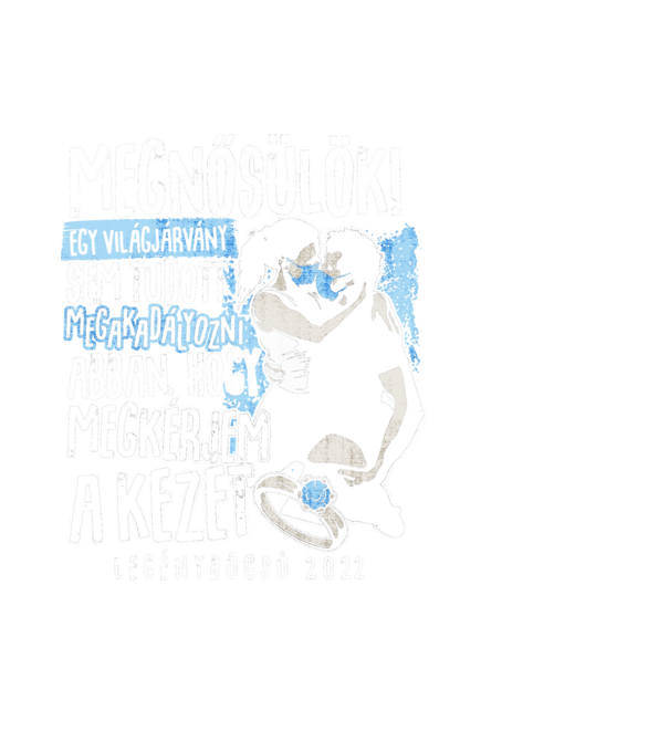 Egy világjárvány sem tudott megakadályozni hogy megkérjem a kezét feketére minta fekete pólón