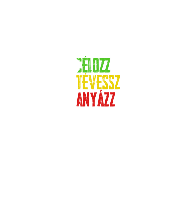 célozz, tévessz, anyázz, újra - fekete alapra minta fekete pólón